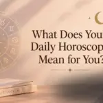 What Does Your Daily Horoscope Mean for You